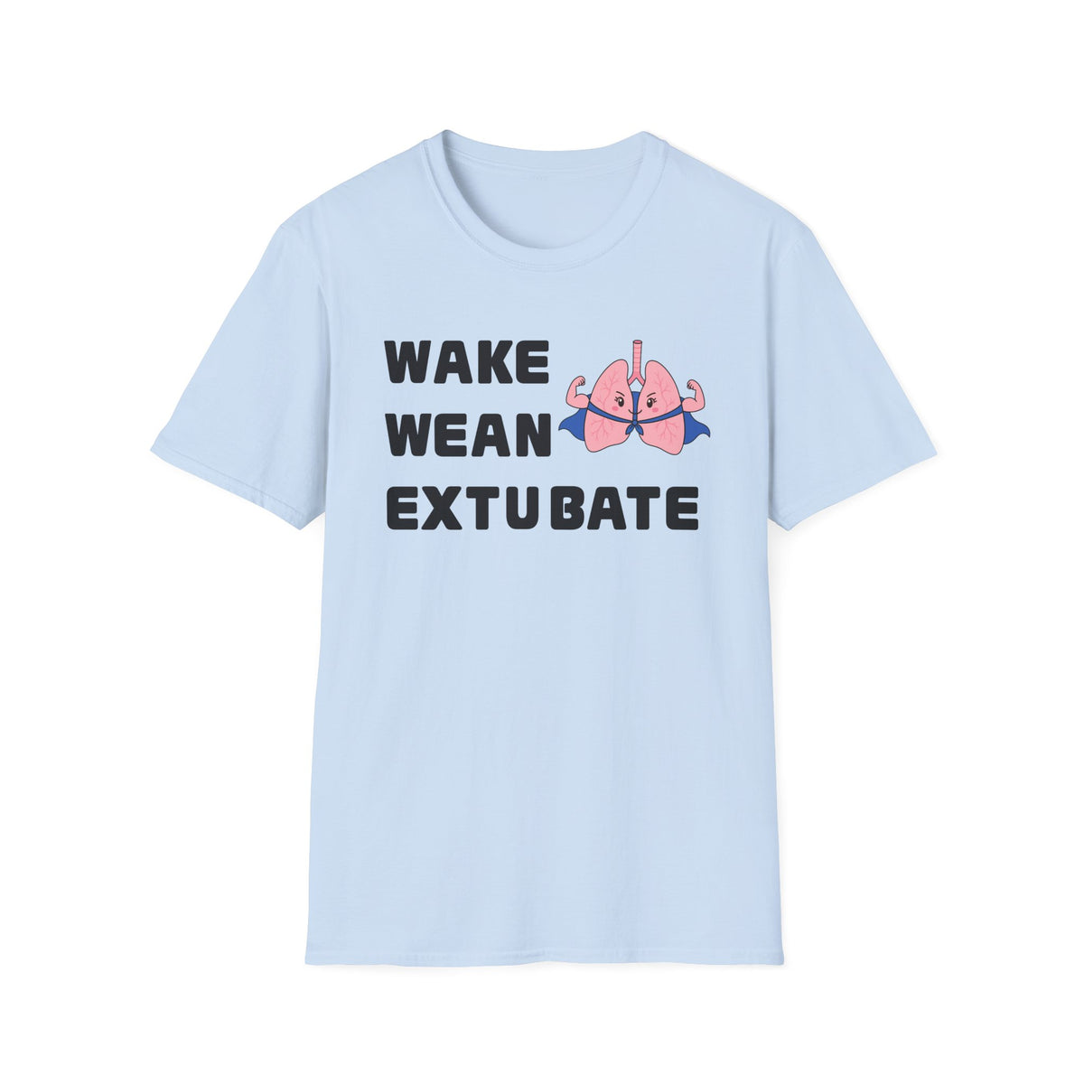 FRONT ONLY Wake Wean Extubate Shirt