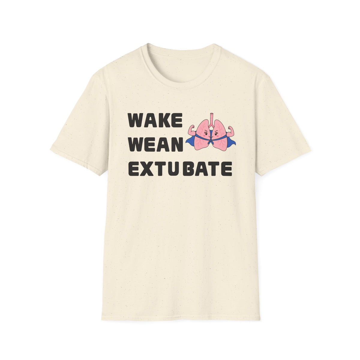 FRONT ONLY Wake Wean Extubate Shirt