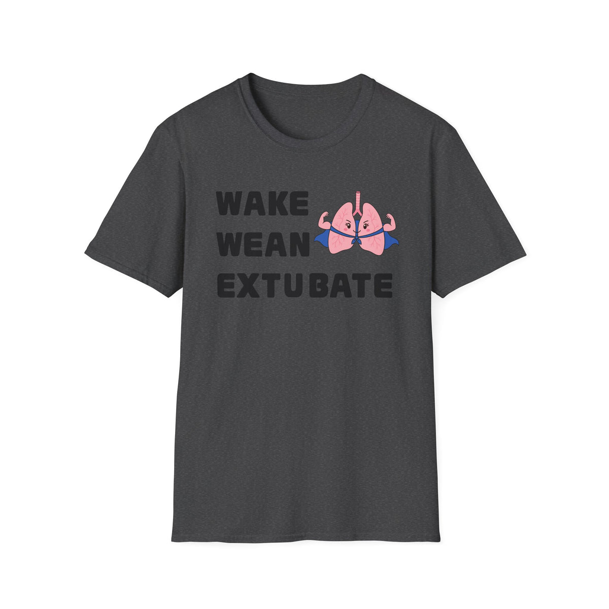 FRONT ONLY Wake Wean Extubate Shirt