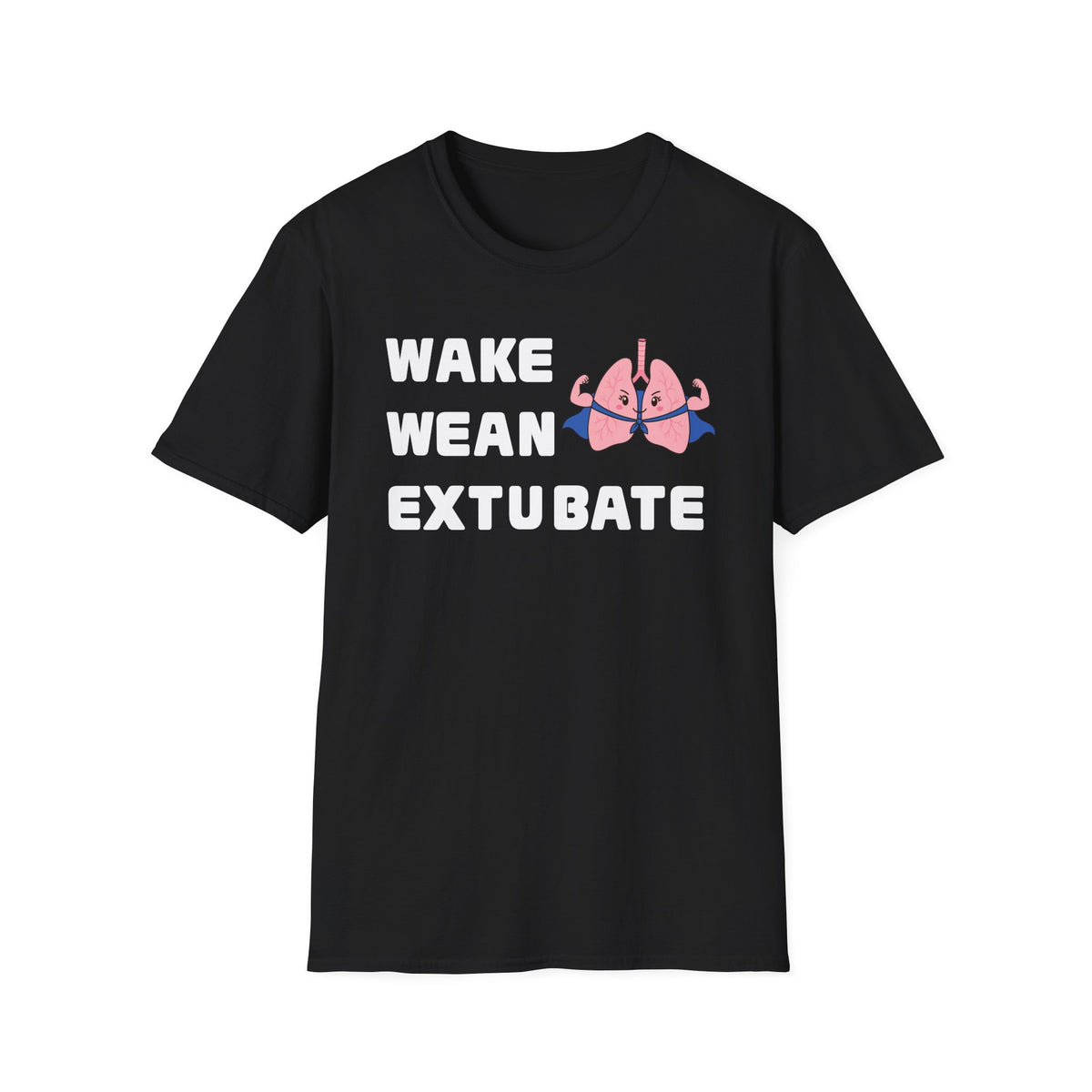 FRONT ONLY Wake Wean Extubate Shirt
